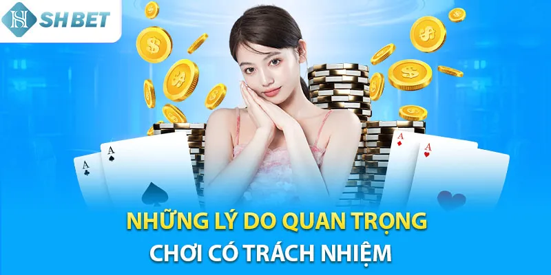 Lý do quan trọng để tham gia chơi có trách nhiệm tại Shbet